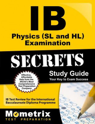 Könyv IB Physics (SL and Hl) Examination Secrets Study Guide: IB Test Review for the International Baccalaureate Diploma Programme Ib Exam Secrets Test Prep