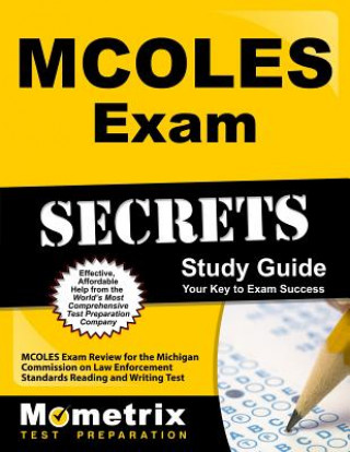 Livre MCOLES Secrets Study Guide: MCOLES Exam Review for the Michigan Commission on Law Enforcement Standards Reading and Writing Test Mometrix Media LLC