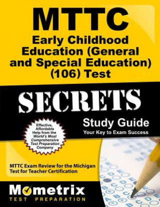 Knjiga MTTC Early Childhood Education (General and Special Education) (106) Test Secrets Study Guide: MTTC Exam Review for the Michigan Test for Teacher Cert Mttc Exam Secrets Test Prep