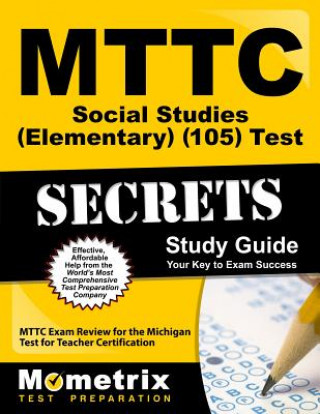 Книга MTTC Social Studies (Elementary) (105) Test Secrets Study Guide: MTTC Exam Review for the Michigan Test for Teacher Certification Mttc Exam Secrets Test Prep