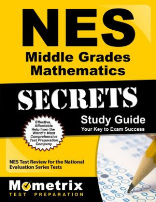 Carte NES Middle Grades Mathematics Secrets Study Guide: NES Test Review for the National Evaluation Series Tests Nes Exam Secrets Test Prep