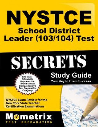 Carte NYSTCE School District Leader (103/104) Test Secrets Study Guide: NYSTCE Exam Review for the New York State Teacher Certification Examinations Nystce Exam Secrets Test Prep
