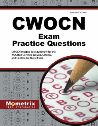 Kniha CWOCN Exam Practice Questions: CWOCN Practice Tests & Review for the WOCNCB Certified Wound, Ostomy, and Continence Nurse Exam Mometrix Media