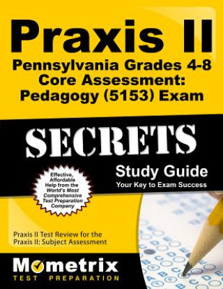Könyv Praxis II Pennsylvania Grades 4-8 Core Assessment: Pedagogy (5153) Exam Secrets Study Guide: Praxis II Test Review for the Praxis II: Subject Assessme Mometrix Media LLC