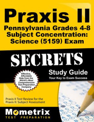 Knjiga Praxis II Pennsylvania Grades 4-8 Subject Concentration: Science (5159) Exam Secrets Study Guide Praxis II Exam Secrets Test Prep Team