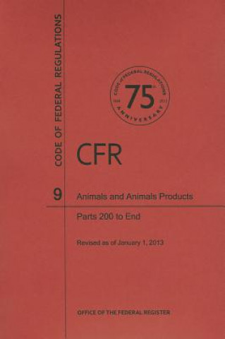 Buch Code of Federal Regulations Title 9, Animals and Animal Products, Parts 200end, 2013 National Archives and Records Administra