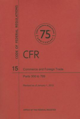 Carte Commerce and Foreign Trade, Parts 300 to 799 National Archives and Records Administra