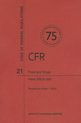 Könyv Food and Drugs, Part 500 to 599 National Archives and Records Administra