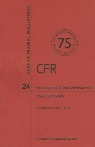 Kniha Housing and Urban Development, Parts 500 to 699 National Archives and Records Administra