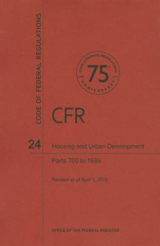 Kniha Housing and Urban Development: Parts 700 to 1699 National Archives and Records Administra