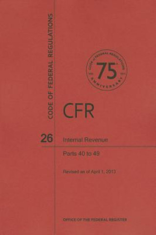 Kniha Internal Revenue, Parts 40 to 49 National Archives and Records Administra