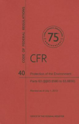 Book Protection of Environment: Parts 63 (63.6580 to 63.8830) National Archives and Records Administra