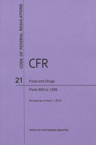 Carte Code of Federal Regulations Title 21, Food and Drugs, Parts 800-1299, 2014 National Archives and Records Administra