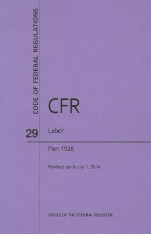 Carte Code of Federal Regulations Title 29, Labor, Parts 1926, 2014 National Archives and Records Administra