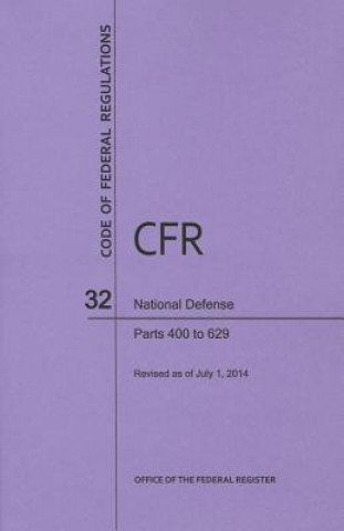 Carte Code of Federal Regulations Title 32, National Defense, Parts 400-629, 2014 National Archives and Records Administra