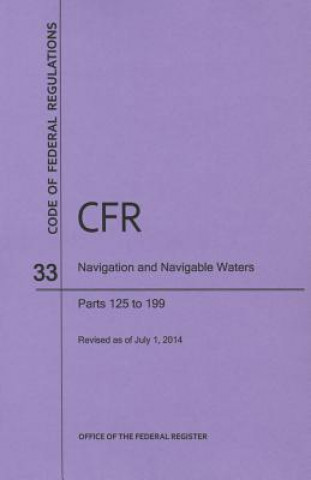 Carte Code of Federal Regulations Title 33, Navigation and Navigable Waters, Parts 125-199, 2014 National Archives and Records Administra