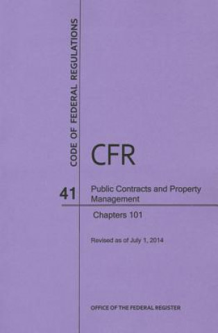 Buch Code of Federal Regulations Title 41, Public Contracts and Property Management, Parts 101, 2014 National Archives and Records Administra