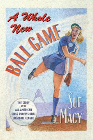 Kniha Whole New Ball Game Sue Macy