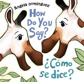 Könyv How Do You Say? / ?Como Se Dice? Angela Dominguez