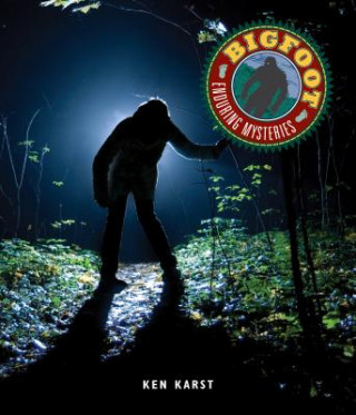 Book Enduring Mysteries: Bigfoot Ken Karst