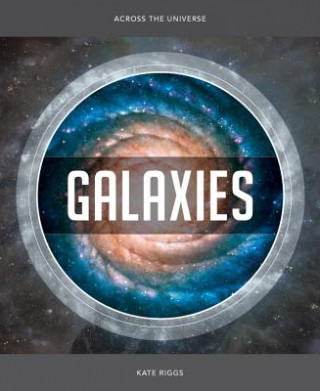 Könyv Across the Universe: Galaxies Kate Riggs