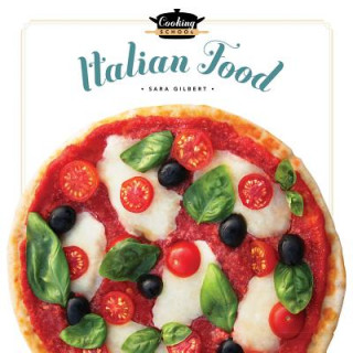 Kniha Cooking School: Italian Food Sara Gilbert