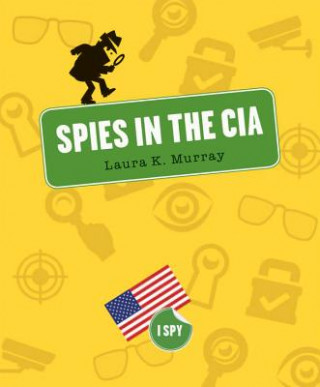 Könyv Spies in the CIA Laura K. Murray