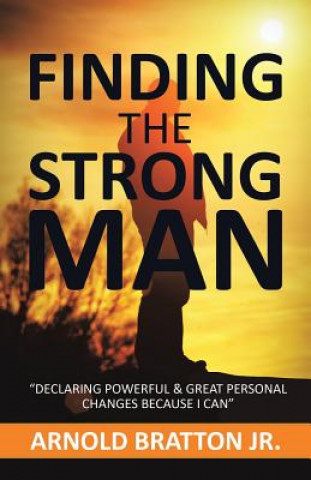 Könyv Finding the Strong Man Arnold Bratton Jr