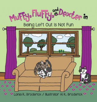 Knjiga Muffy, Fluffy, and Dexter in Being Left Out Is Not Fun Lonia R. Broderick