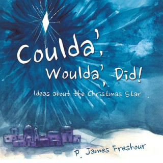 Kniha Coulda', Woulda', Did! P. James Freshour