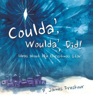 Buch Coulda', Woulda', Did! P. James Freshour