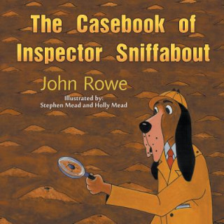 Könyv Casebook of Inspector Sniffabout John Rowe