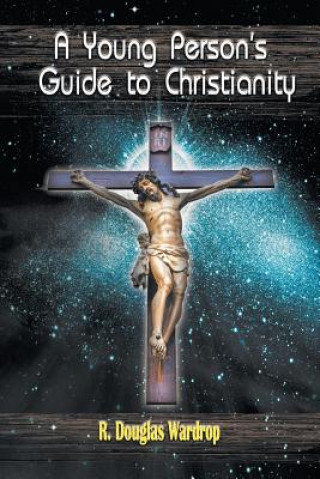 Könyv A Young Person's Guide to Christianity R. Douglas Wardrop