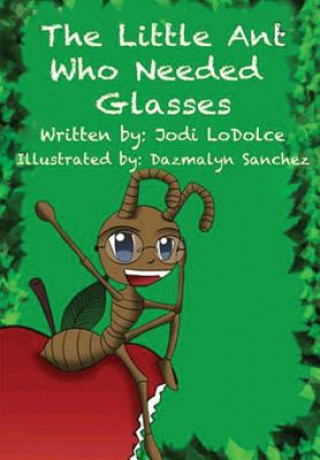 Kniha Little Ant Who Needed Glasses Jodi Lodolce