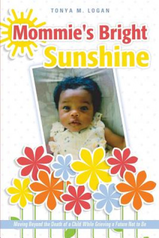 Knjiga Mommie's Bright Sunshine Tonya M. Logan