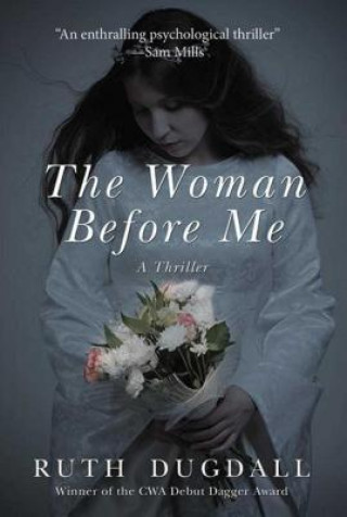 Книга The Woman Before Me: A Thriller Ruth Dugdall