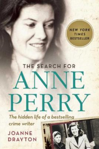 Carte The Search for Anne Perry: The Hidden Life of a Bestselling Crime Writer Joanne Drayton
