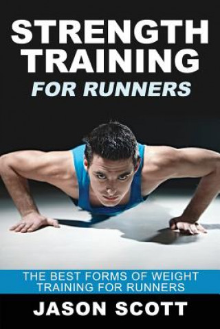 Kniha Strength Training for Runners Jason Scotts