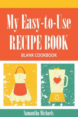 Kniha My Easy-To-Use Recipe Book Samantha Michaels