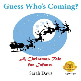 Könyv Guess Who's Coming? a Christmas Tale for Infants Sarah Davis