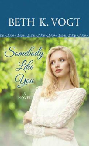 Book Somebody Like You Beth K. Vogt