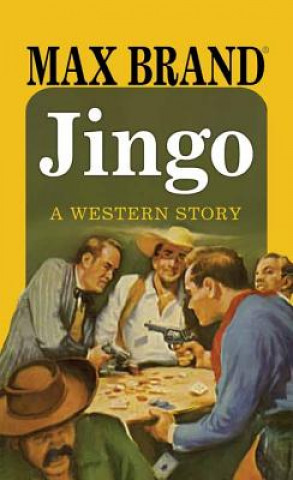 Könyv Jingo: A Western Story Max Brand