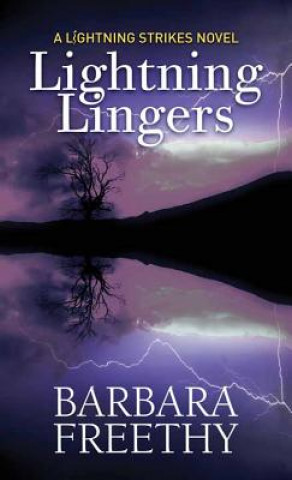 Kniha Lightning Lingers: Lightning Strikes Barbara Freethy