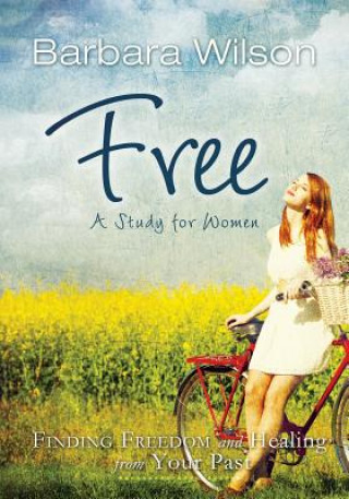 Kniha Free for Women; Finding Freedom and Healing for Your Past Barbara Jane Wilson