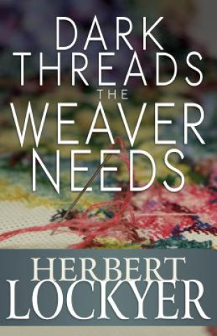 Kniha Dark Threads the Weaver Needs Herbert Lockyer