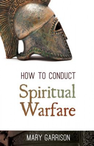 Carte How to Conduct Spiritual Warfare Mary Garrison