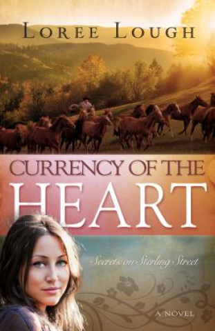 Carte Currency of the Heart: Secrets on Sterling Street Loree Lough