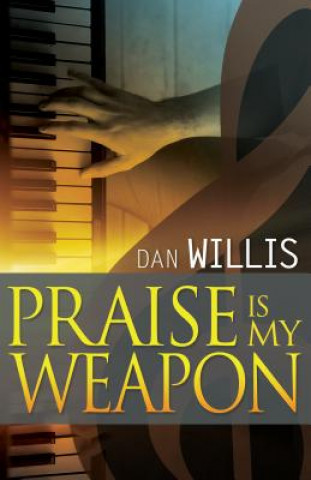 Carte Praise Is My Weapon Dan Willis