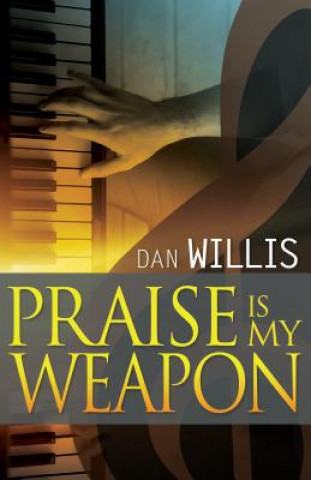 Livre Praise Is My Weapon Dan Willis