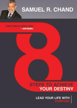 Könyv 8 Steps to Achieve Your Destiny: Lead Your Life with Purpose Samuel Chand